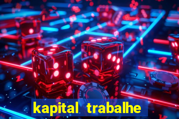 kapital trabalhe conosco porto velho